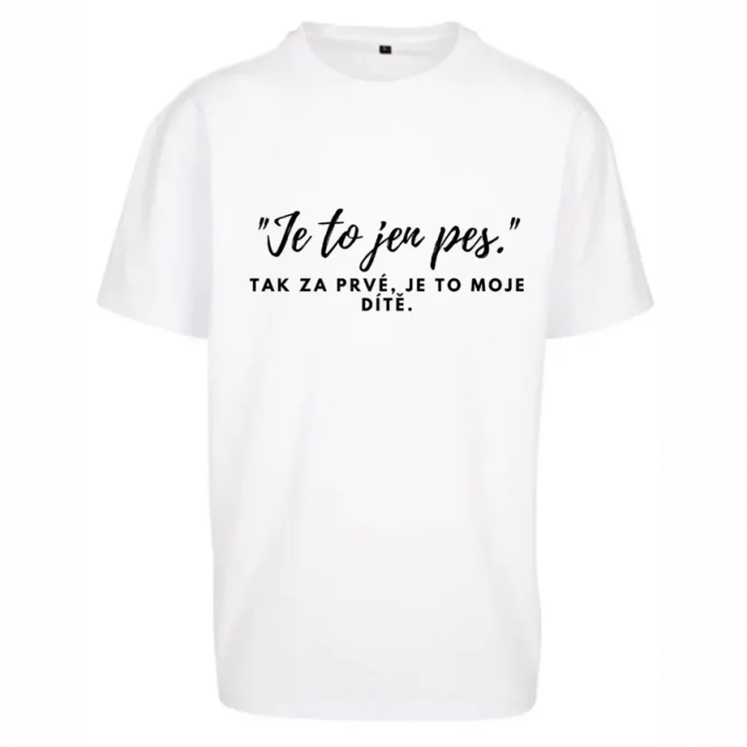 Je to jen pes - bílé tričko - Velikost bílého trička (Oversize fit odlišný od klasické konfekce): XL